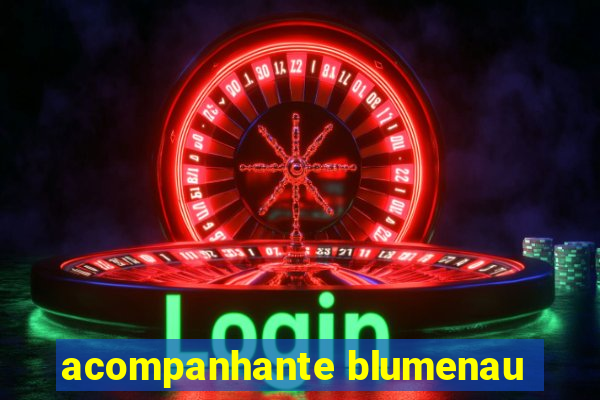 acompanhante blumenau